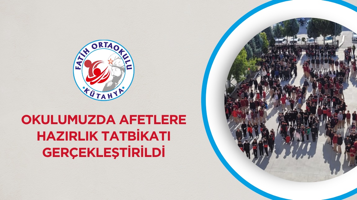 OKULUMUZDA AFETLERE HAZIRLIK TATBİKATI GERÇEKLEŞTİRDİK